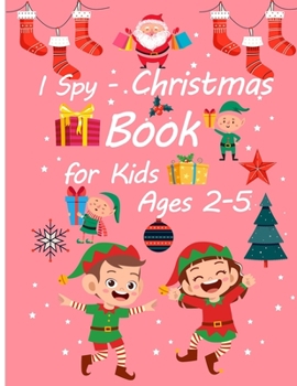 Paperback I Spy - Christmas Book for Kids Ages 2-5: Cute Stuff Activity and Guessing Game For Little Kids, A Great Christmas Gifts Stocking Stuffer for Toddlers Book