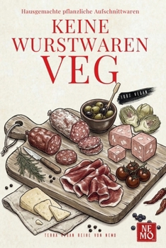 Paperback Keine Wurstwaren Veg: Hausgemachte Pflanzliche Aufschnittwaren [German] Book