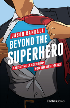 Hardcover Beyond the Superhero: Executive Leadership for the Rest of Us Book