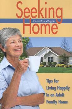 Paperback Seeking Home: Tips for Living Happily in an Adult Family Home Book