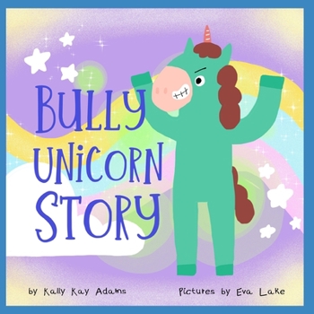 Paperback Bully Unicorn Story: A Children's Book for kids age 3-8 years old Book