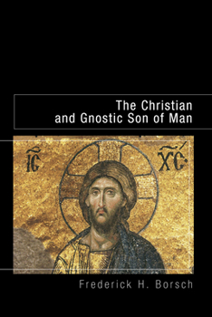 Paperback The Christian and Gnostic Son of Man Book