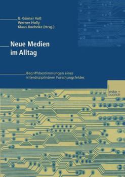 Paperback Neue Medien Im Alltag: Begriffsbestimmungen Eines Interdisziplinären Forschungsfeldes [German] Book