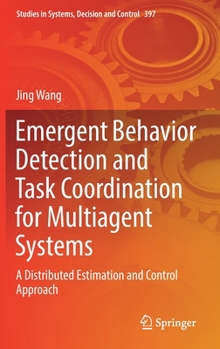 Hardcover Emergent Behavior Detection and Task Coordination for Multiagent Systems: A Distributed Estimation and Control Approach Book