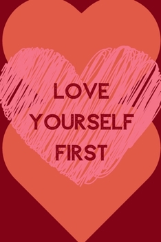 Paperback Love Yourself First: Positive Quotes; Positive Thinking; Love Yourself First; Love Yourself Answer; 6x9inch Book