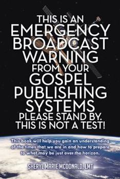 Paperback This Is an Emergency Broadcast Warning from Your Gospel Publishing Systems Please Stand By. This Is Not a Test! Book