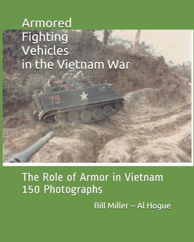 Paperback Armored Fighting Vehicles in the Vietnam War: The Role of Armor in Vietnam 150 Photographs Book