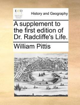 Paperback A supplement to the first edition of Dr. Radcliffe's Life. Book