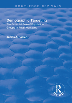 Paperback Demographic Targeting: The Essential Role of Population Groups in Retail Marketing Book