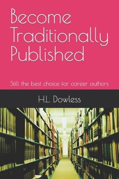 Paperback Become Traditionally Published: Still the best choice for career authors Book