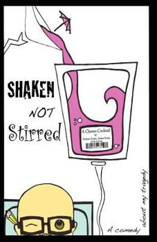 Paperback Shaken Not Stirred... A Chemo Cocktail: A comedy about my tragedy. Book