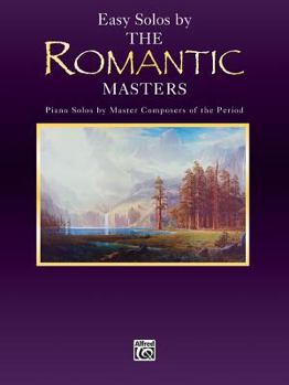 Paperback Easy Solos by the Romantic Masters: Piano Solos by Master Composers of the Period (Belwin Edition: Piano Masters Series) Book