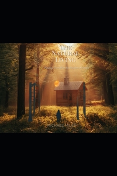 Natural Living: Finding Yourself in the Rhythm of Nature
