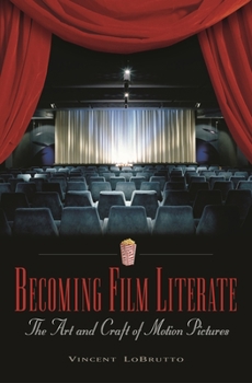 Hardcover Becoming Film Literate: The Art and Craft of Motion Pictures Book