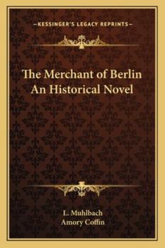 The Works of Louise Muhlbach, The Merchant of Berlin