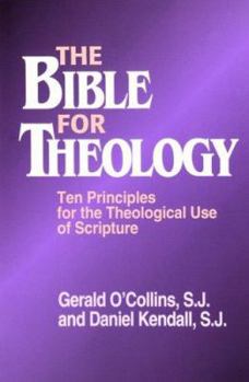 Paperback The Bible for Theology: Ten Principles for the Theological Use of Scripture Book