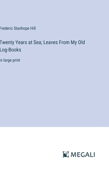 Hardcover Twenty Years at Sea; Leaves From My Old Log-Books: in large print Book