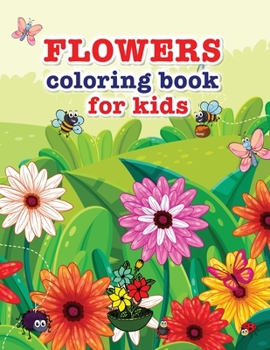Flowers coloring book for kids: Coloring book for girls with unique flowers specially made for relaxation and fun