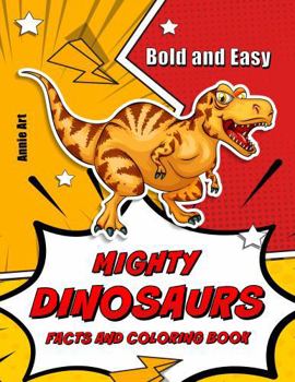 Paperback Bold and Easy Mighty Dinosaurs Facts and Coloring Book (Curious Kids Coloring & Facts Books) Book