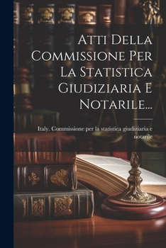 Paperback Atti Della Commissione Per La Statistica Giudiziaria E Notarile... [Italian] Book