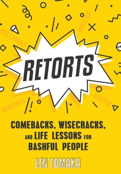 Hardcover Retorts: Comebacks, Wisecracks, and Life Lessons for Bashful People Book