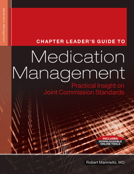 Paperback Chapter Leader's Guide to Medication Management: Practical Insight on Joint Commission Standards Book