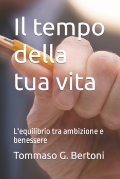 Paperback Il tempo della tua vita: L'equilibrio tra ambizione e benessere [Italian] Book