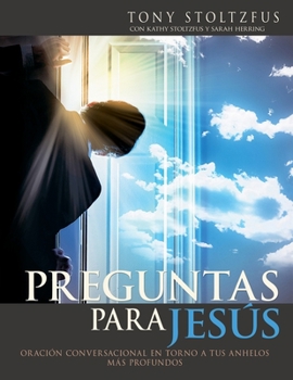 Paperback Preguntas para Jesús: Oración conversacional en torno a tus anhelos más profundos [Spanish] Book