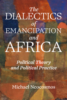 Paperback What Is to Be Thought? the Dialectics of Emancipation in Africa: Political Theory and Political Practice Book