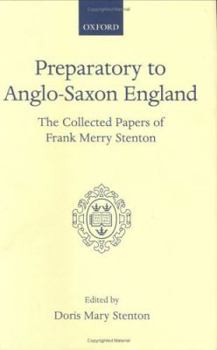 Hardcover Preparatory to Anglo-Saxon England: Being the Collected Papers of Frank Merry Stenton Book