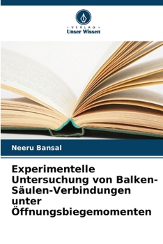 Paperback Experimentelle Untersuchung von Balken-Säulen-Verbindungen unter Öffnungsbiegemomenten [German] Book