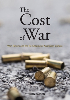 Paperback The Cost of War: War, Return and the Re-Shaping of Australian Culture Book