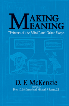 Making Meaning: "Printers of the Mind" and Other Essays (Studies in Print Culture and the History of the Book series) - Book  of the Studies in Print Culture and the History of the Book