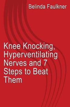 Paperback Knee Knocking, Hyperventilating Nerves and 7 Steps to Beat Them Book