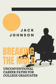 Paperback Breaking the Mold: Unconventional Career Paths for College Graduates [Large Print] Book