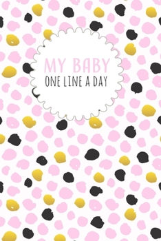 My Baby One Line a Day : Five Year Memory Book for New Moms