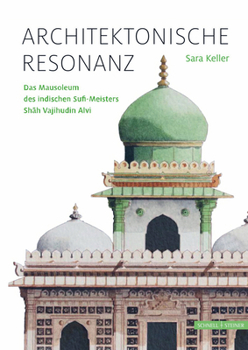 Architektonische Resonanz: Das Mausoleum Des Indischen Sufi-Meisters Shah Vajihudin Alvi