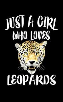 Paperback Just A Girl Who Loves Leopards: Animal Nature Collection Book