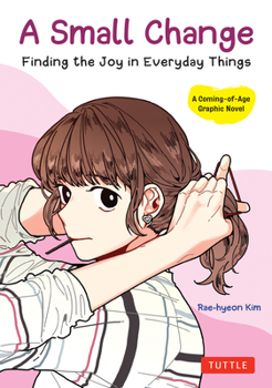 Paperback A Small Change: Finding the Joy in Everyday Things (a Korean Graphic Novel) Book