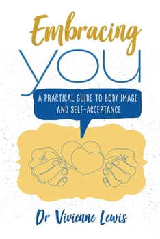Paperback Embracing You: A Practical Guide to Body Image and Self-Acceptance Book