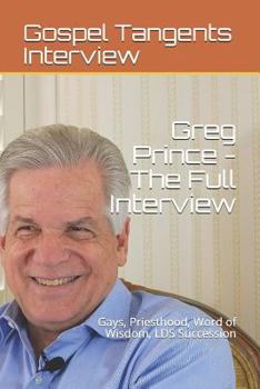 Paperback Greg Prince: The Full Interview: Gays, Priesthood, Word of Wisdom, LDS Succession Book