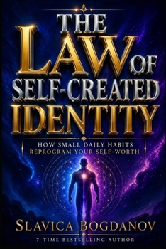 Paperback The Law of Self-Created Identity: How Small Daily Habits Reprogram Your Self-Worth Book