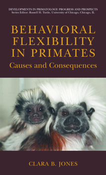 Hardcover Behavioral Flexibility in Primates: Causes and Consequences Book