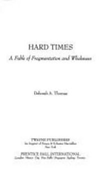 Hardcover Hard Times: A Fable of Fragmentation and Wholeness Book