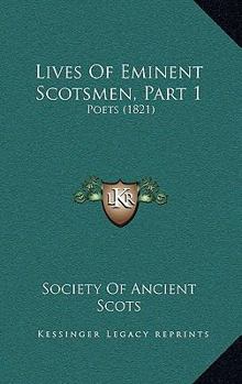 Paperback Lives Of Eminent Scotsmen, Part 1: Poets (1821) Book