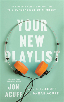 Paperback Your New Playlist: The Student's Guide to Tapping Into the Superpower of Mindset Book