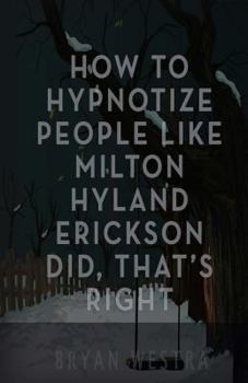 Paperback How To Hypnotize People Like Milton Hyland Erickson Did, That's Right Book