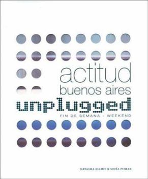Paperback Actitud Buenos Aires - Unplugged. Fin de Semana / Weekend (Spanish and English Edition) [Spanish] Book