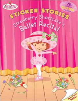 Paperback Strawberry Shortcake's Ballet Recital: Sticker Stories Book