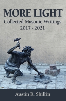 Paperback More Light: Collected Masonic Writings 2017 - 2021 Book